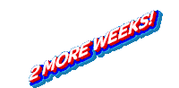2more weeks two more weeks 1