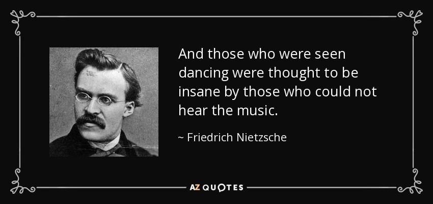 Quote and those who were seen dancing were thought to be insane by those who could not hear fr