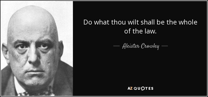 Quote do what thou wilt shall be the whole of the law aleister crowley 6 81 72