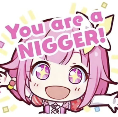 You are a nigger