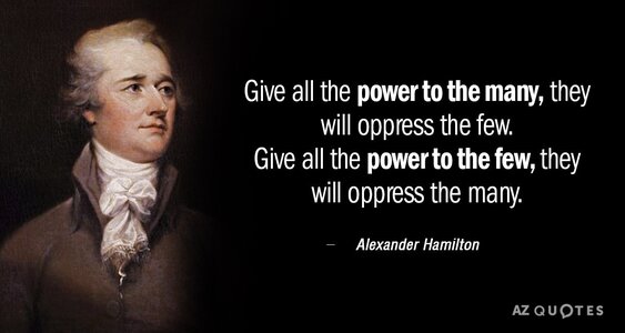 Quotation-Alexander-Hamilton-Give-all-the-power-to-the-many-they-will-oppress-46-9-0973-182056...jpg